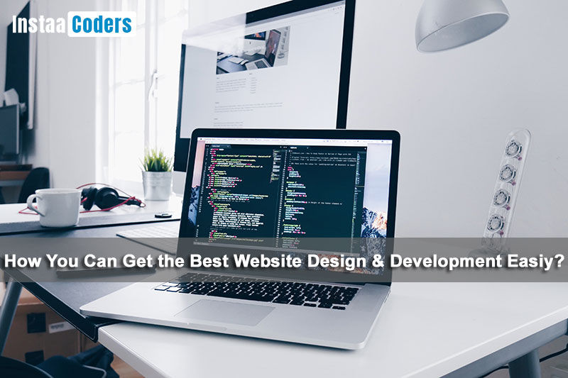 How You Can Get the Best Website Design & Development Easy?