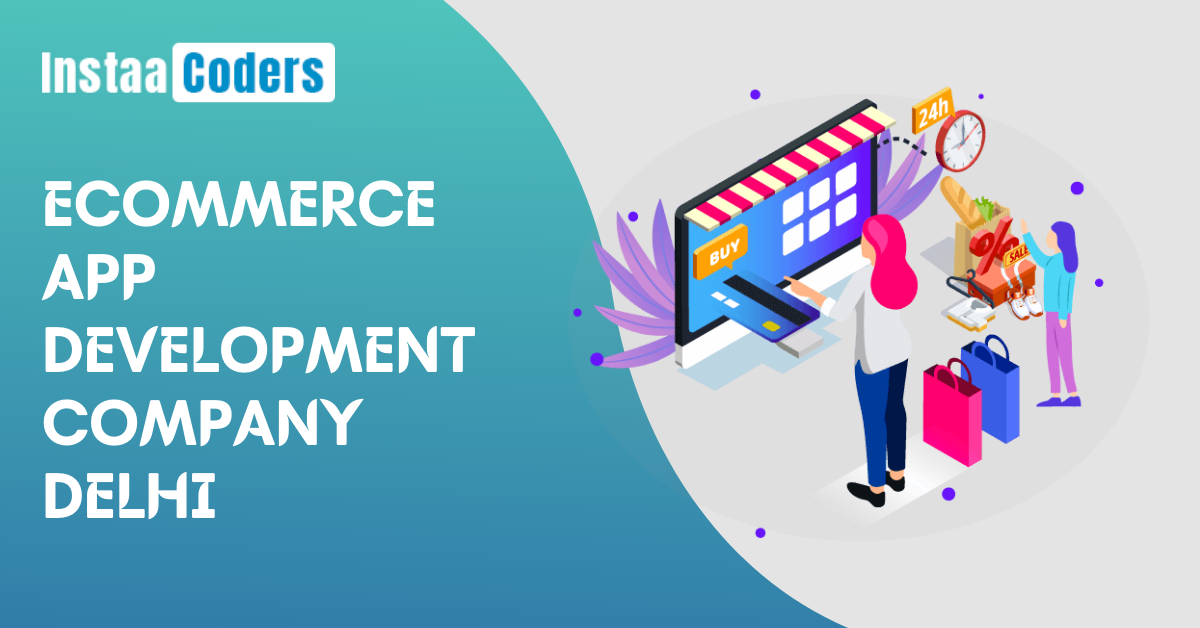 eCommerce App Development Company Delhi caters your business towards success attainment