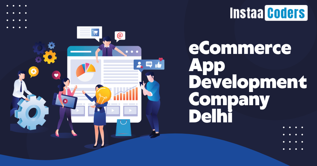 eCommerce App Development Company Delhi helps to enhance your business globally
